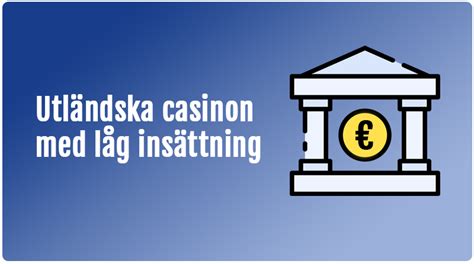 casino med låg insättning utan svensk licens - lista casinobolag utan licens